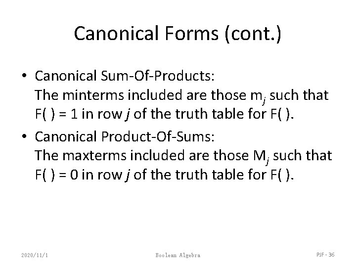 Canonical Forms (cont. ) • Canonical Sum-Of-Products: The minterms included are those mj such