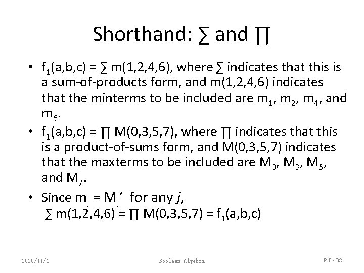 Shorthand: ∑ and ∏ • f 1(a, b, c) = ∑ m(1, 2, 4,