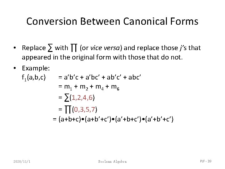 Conversion Between Canonical Forms • Replace ∑ with ∏ (or vice versa) and replace