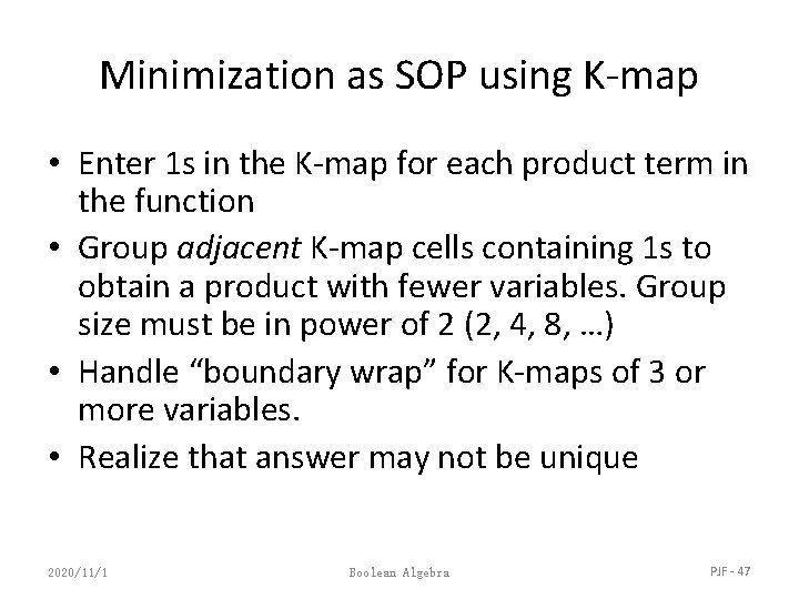 Minimization as SOP using K-map • Enter 1 s in the K-map for each