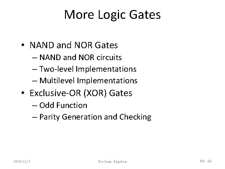 More Logic Gates • NAND and NOR Gates – NAND and NOR circuits –