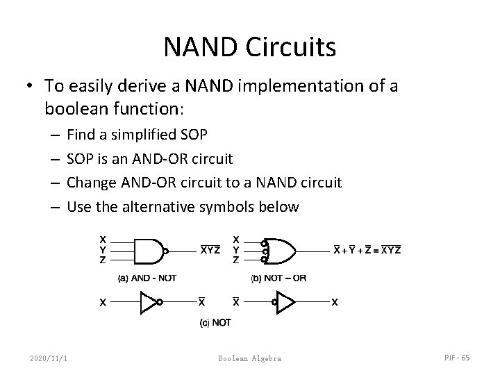 NAND Circuits • To easily derive a NAND implementation of a boolean function: –