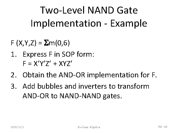 Two-Level NAND Gate Implementation - Example F (X, Y, Z) = m(0, 6) 1.