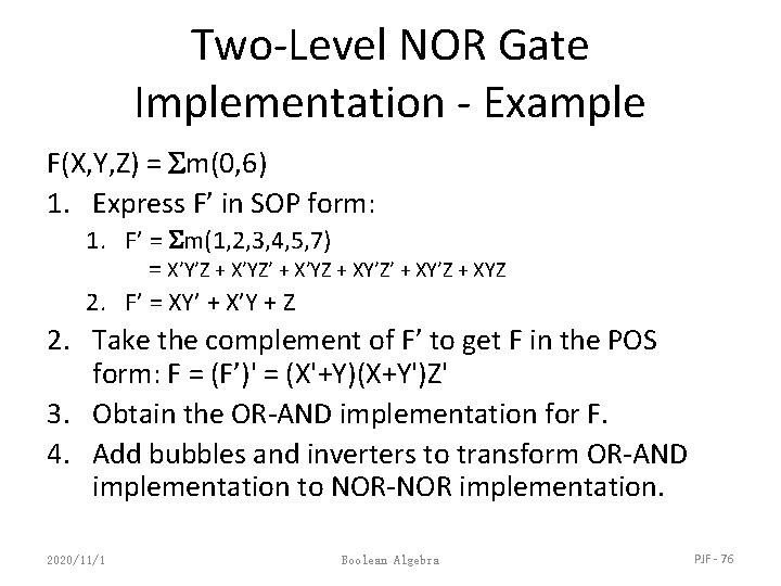 Two-Level NOR Gate Implementation - Example F(X, Y, Z) = m(0, 6) 1. Express