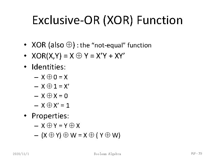 Exclusive-OR (XOR) Function • XOR (also ) : the “not-equal” function • XOR(X, Y)