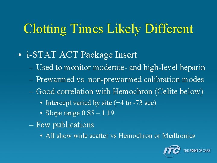 Clotting Times Likely Different • i-STAT ACT Package Insert – Used to monitor moderate-