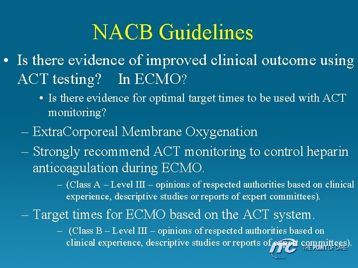 NACB Guidelines • Is there evidence of improved clinical outcome using ACT testing? In