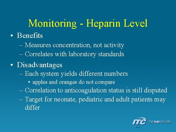 Monitoring - Heparin Level • Benefits – Measures concentration, not activity – Correlates with