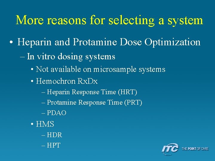 More reasons for selecting a system • Heparin and Protamine Dose Optimization – In