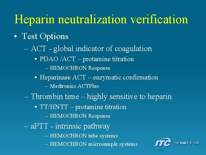 Heparin neutralization verification • Test Options – ACT - global indicator of coagulation •