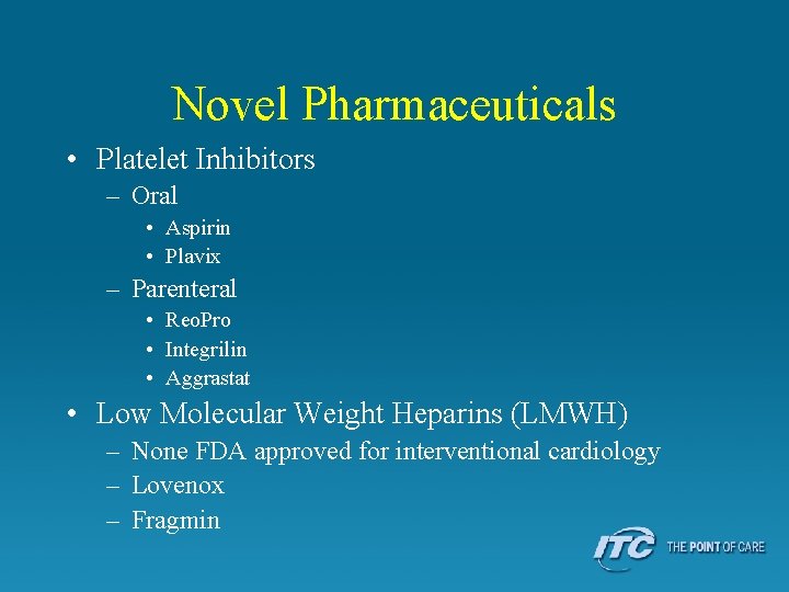 Novel Pharmaceuticals • Platelet Inhibitors – Oral • Aspirin • Plavix – Parenteral •