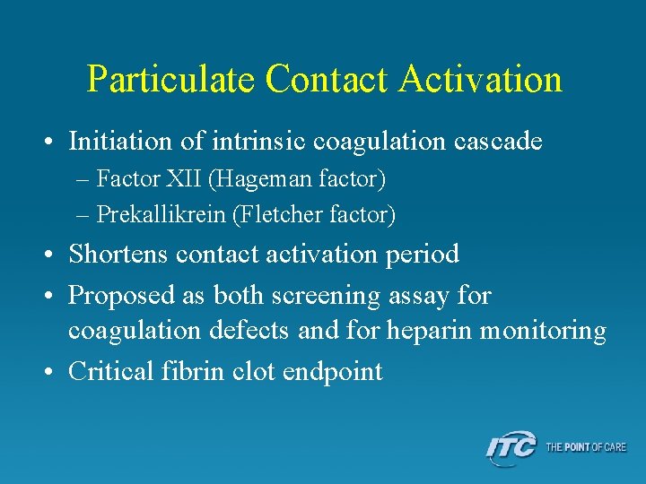 Particulate Contact Activation • Initiation of intrinsic coagulation cascade – Factor XII (Hageman factor)