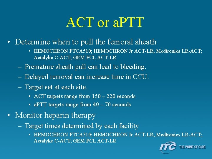 ACT or a. PTT • Determine when to pull the femoral sheath • HEMOCHRON