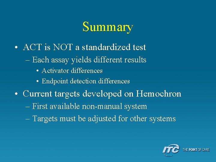 Summary • ACT is NOT a standardized test – Each assay yields different results