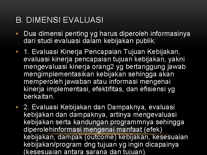 B. DIMENSI EVALUASI • Dua dimensi penting yg harus diperoleh informasinya dari studi evaluasi