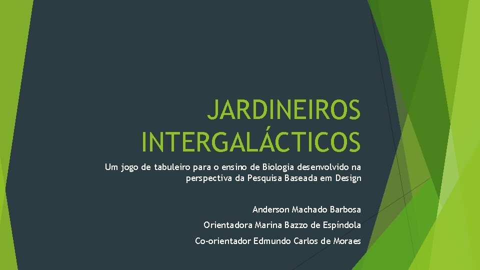 JARDINEIROS INTERGALÁCTICOS Um jogo de tabuleiro para o ensino de Biologia desenvolvido na perspectiva