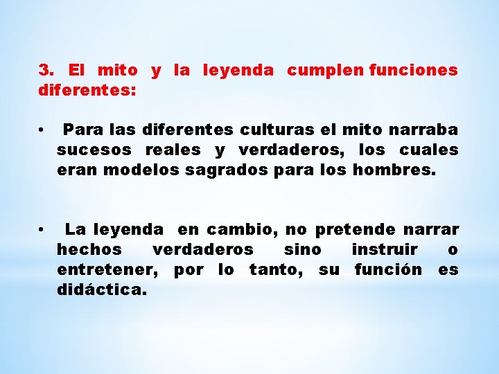 3. El mito y la leyenda cumplen funciones diferentes: • Para las diferentes culturas