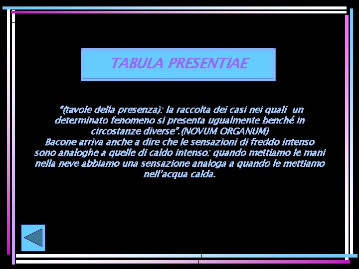 TABULA PRESENTIAE “(tavole della presenza): la raccolta dei casi nei quali un determinato fenomeno