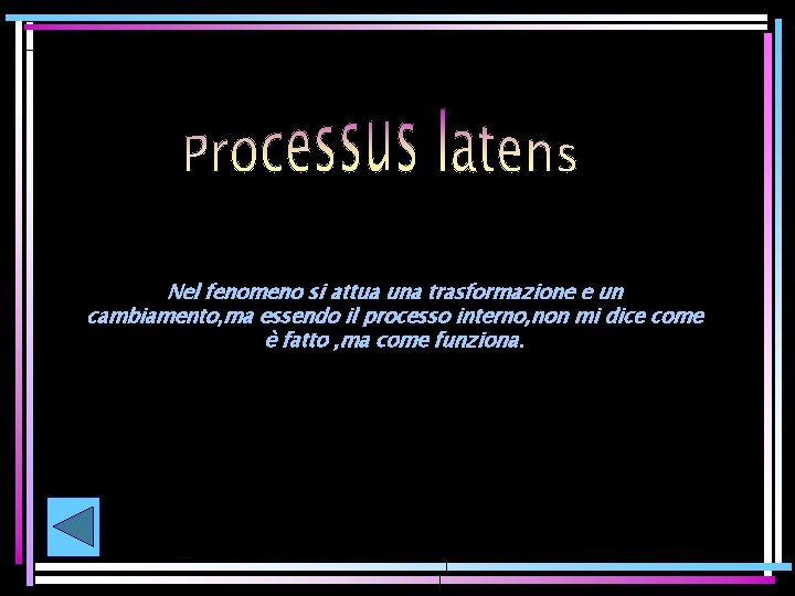 Nel fenomeno si attua una trasformazione e un cambiamento, ma essendo il processo interno,