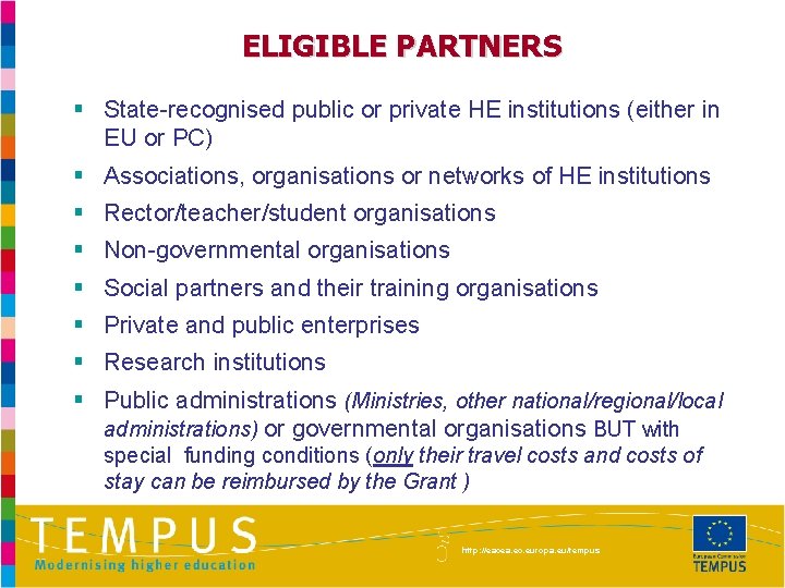 ELIGIBLE PARTNERS § State-recognised public or private HE institutions (either in EU or PC)
