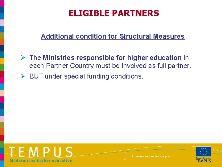 ELIGIBLE PARTNERS Additional condition for Structural Measures Ø The Ministries responsible for higher education