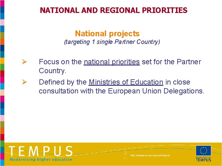 NATIONAL AND REGIONAL PRIORITIES National projects (targeting 1 single Partner Country) Ø Focus on