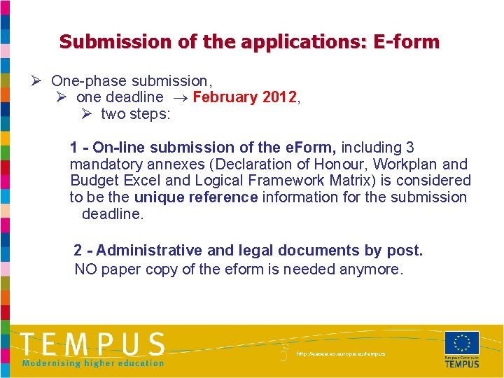 Submission of the applications: E-form Ø One-phase submission, Ø one deadline February 2012, Ø