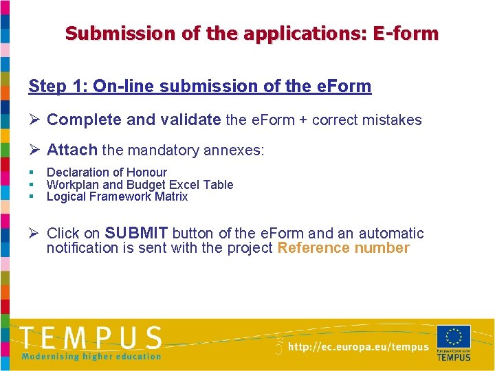 Submission of the applications: E-form Step 1: On-line submission of the e. Form Ø