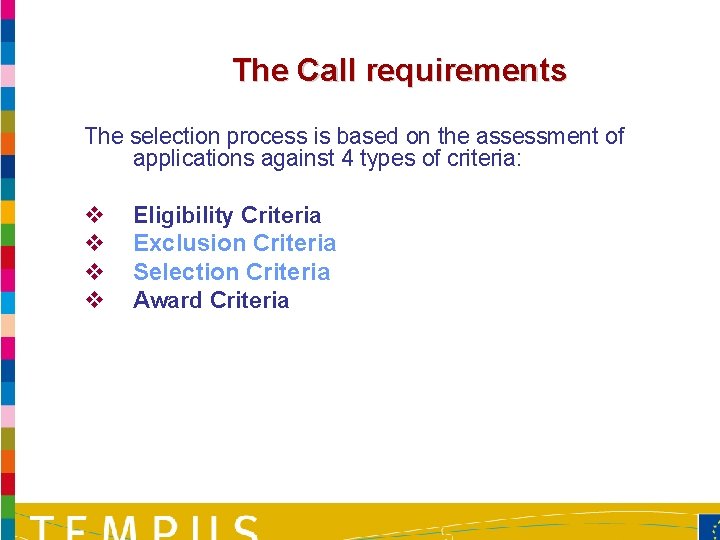 The Call requirements The selection process is based on the assessment of applications against