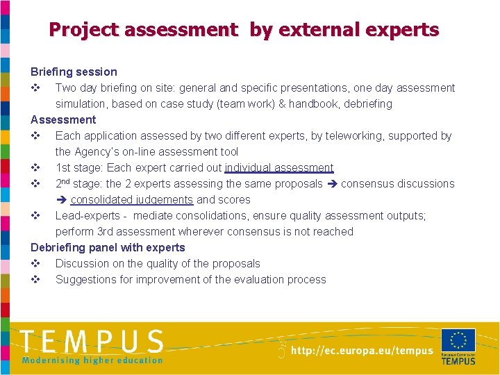 Project assessment by external experts Briefing session v Two day briefing on site: general