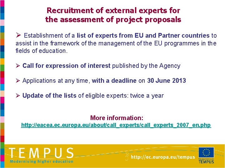 Recruitment of external experts for the assessment of project proposals Ø Establishment of a