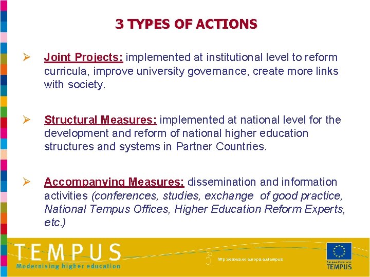 3 TYPES OF ACTIONS Ø Joint Projects: implemented at institutional level to reform curricula,