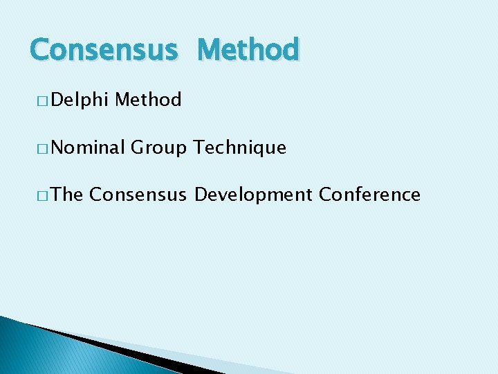 Consensus Method � Delphi Method � Nominal � The Group Technique Consensus Development Conference