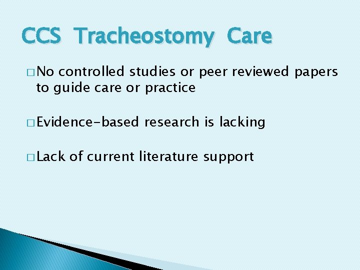 CCS Tracheostomy Care � No controlled studies or peer reviewed papers to guide care