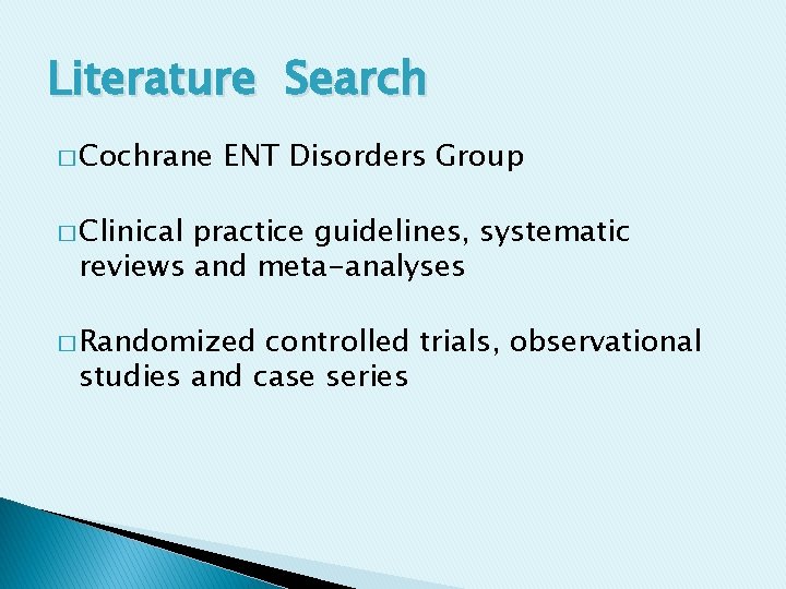 Literature Search � Cochrane ENT Disorders Group � Clinical practice guidelines, systematic reviews and