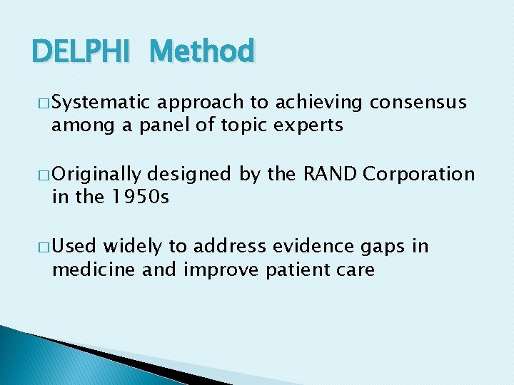 DELPHI Method � Systematic approach to achieving consensus among a panel of topic experts