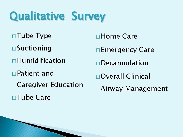 Qualitative Survey � Tube Type � Home Care � Suctioning � Emergency � Humidification