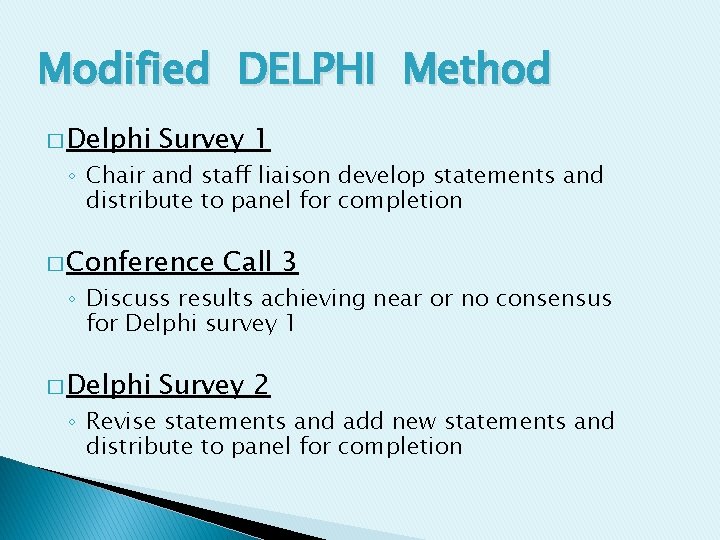 Modified DELPHI Method � Delphi Survey 1 ◦ Chair and staff liaison develop statements