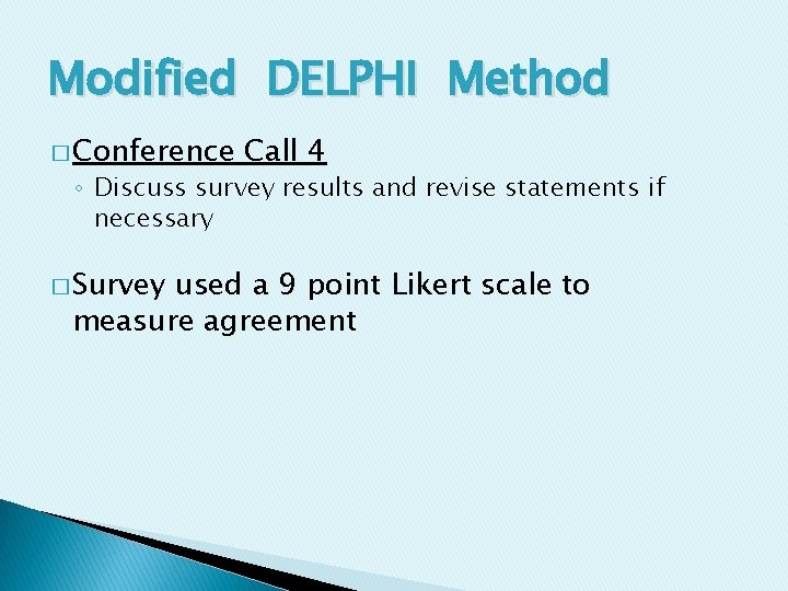 Modified DELPHI Method � Conference Call 4 ◦ Discuss survey results and revise statements