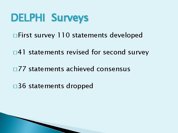 DELPHI Surveys � First survey 110 statements developed � 41 statements revised for second