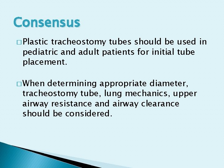 Consensus � Plastic tracheostomy tubes should be used in pediatric and adult patients for