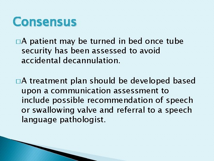 Consensus �A patient may be turned in bed once tube security has been assessed
