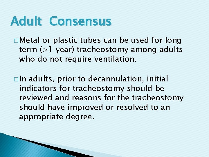 Adult Consensus � Metal or plastic tubes can be used for long term (>1