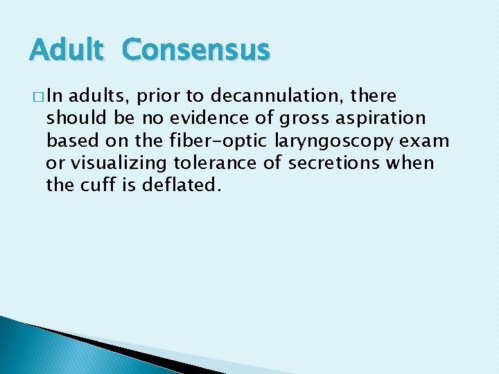 Adult Consensus � In adults, prior to decannulation, there should be no evidence of