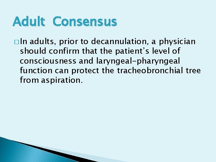 Adult Consensus � In adults, prior to decannulation, a physician should confirm that the