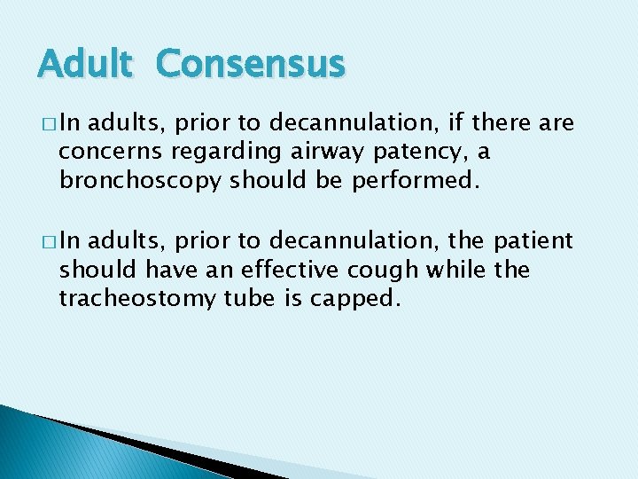 Adult Consensus � In adults, prior to decannulation, if there are concerns regarding airway