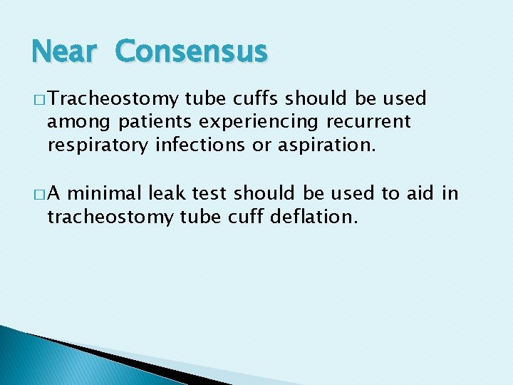 Near Consensus � Tracheostomy tube cuffs should be used among patients experiencing recurrent respiratory