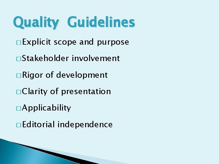 Quality Guidelines � Explicit scope and purpose � Stakeholder � Rigor involvement of development