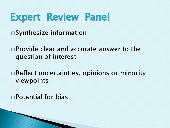 Expert Review Panel � Synthesize information � Provide clear and accurate answer to the