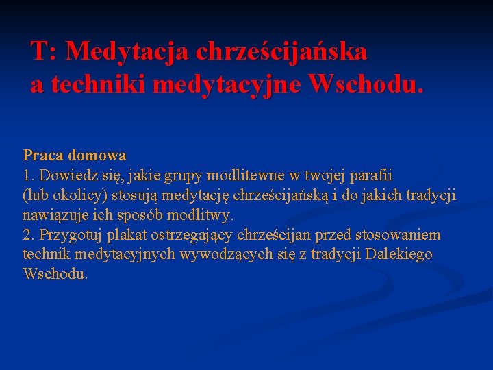 T: Medytacja chrześcijańska a techniki medytacyjne Wschodu Praca domowa 1. Dowiedz się, jakie grupy